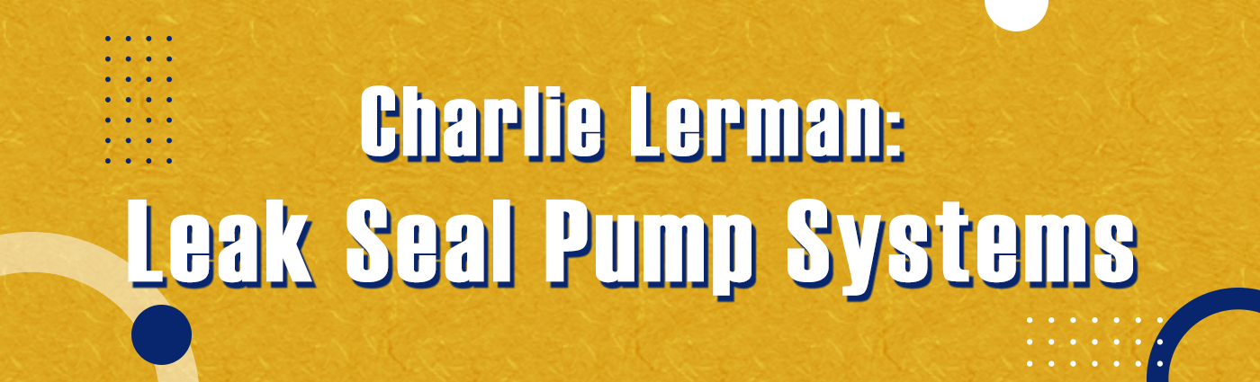 1. Banner - Charlie Lerman - Leak Seal Pump Systems