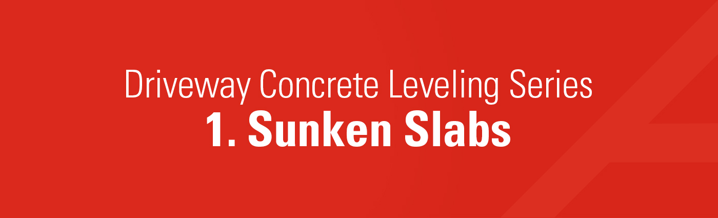 1. Banner - Driveway Concrete Leveling Series - 1. Sunken Slabs