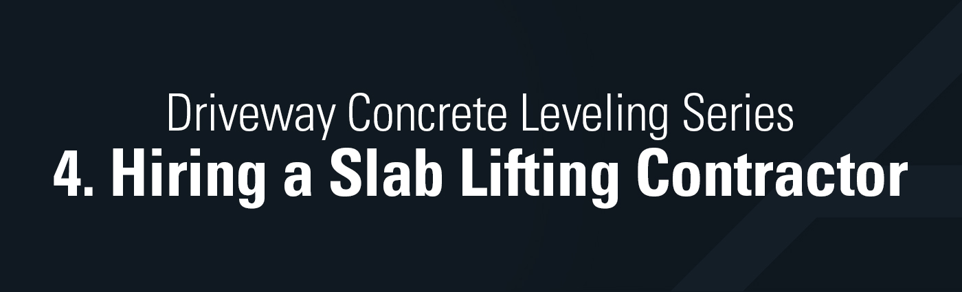 1. Banner - Driveway Concrete Leveling Series - 4. Hiring a Slab Lifting Contractor