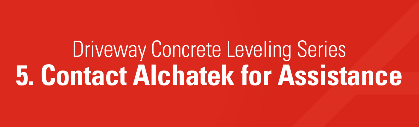 1. Banner - Driveway Concrete Leveling Series - 5. Contact Alchatek for Assistance