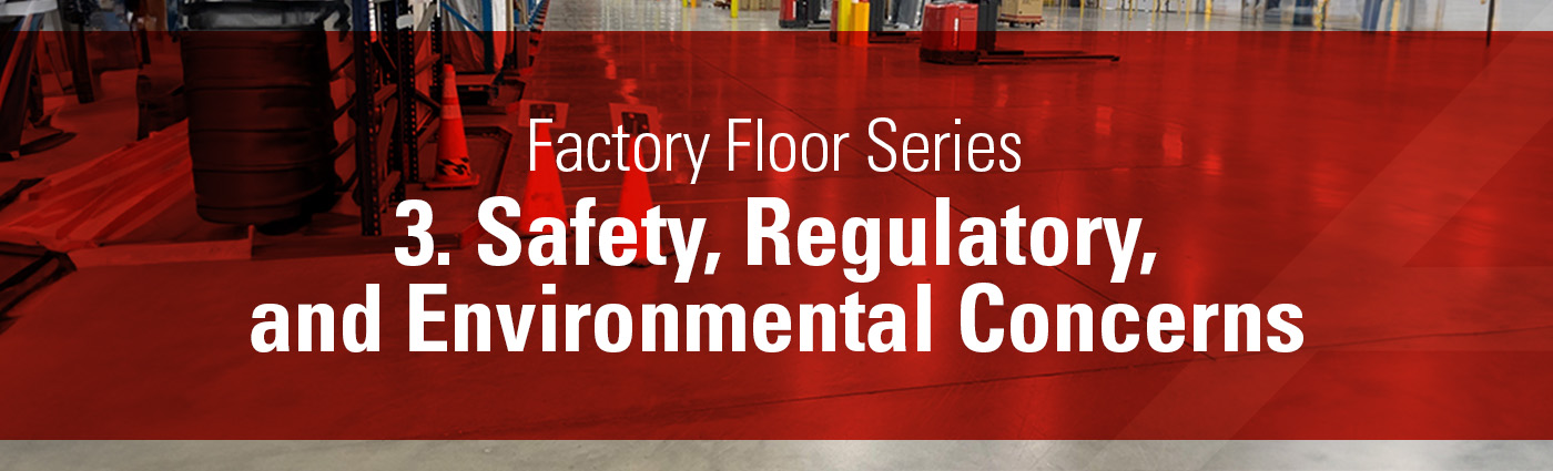 1. Banner - Factory Floor Series - 3. Safety, Regulatory, and Environmental Concerns