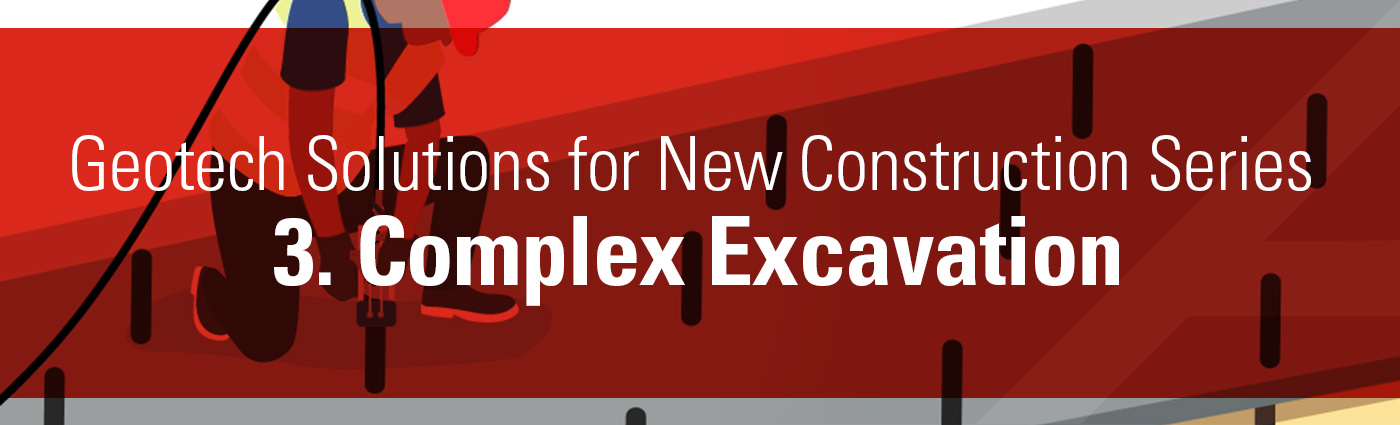 1. Banner - Geotech Solutions for New Construction Series - 3. Complex Excavation