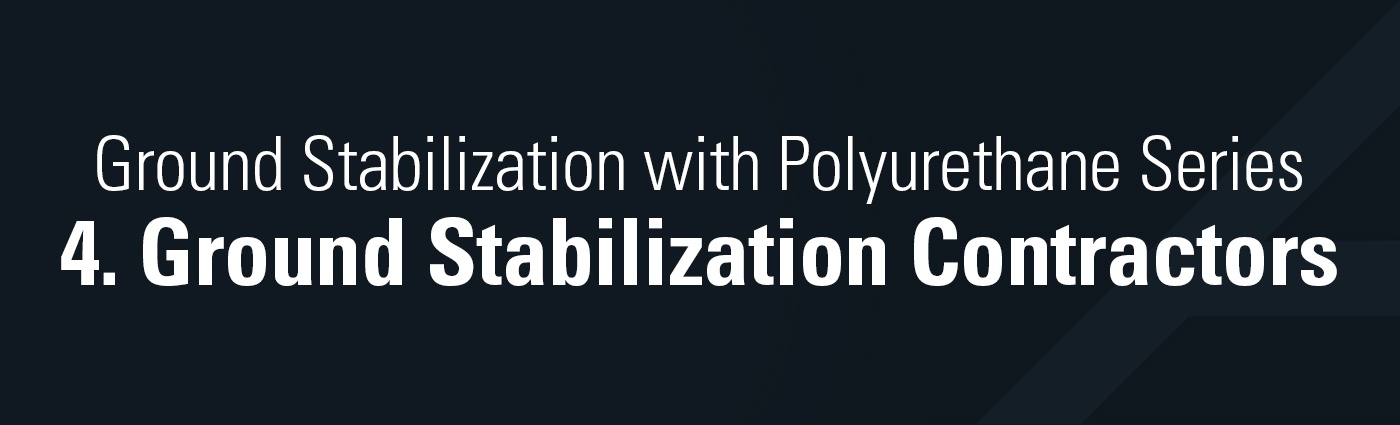1. Banner - Ground Stabilization with Polyurethane Series - 4. Ground Stabilization Contractors