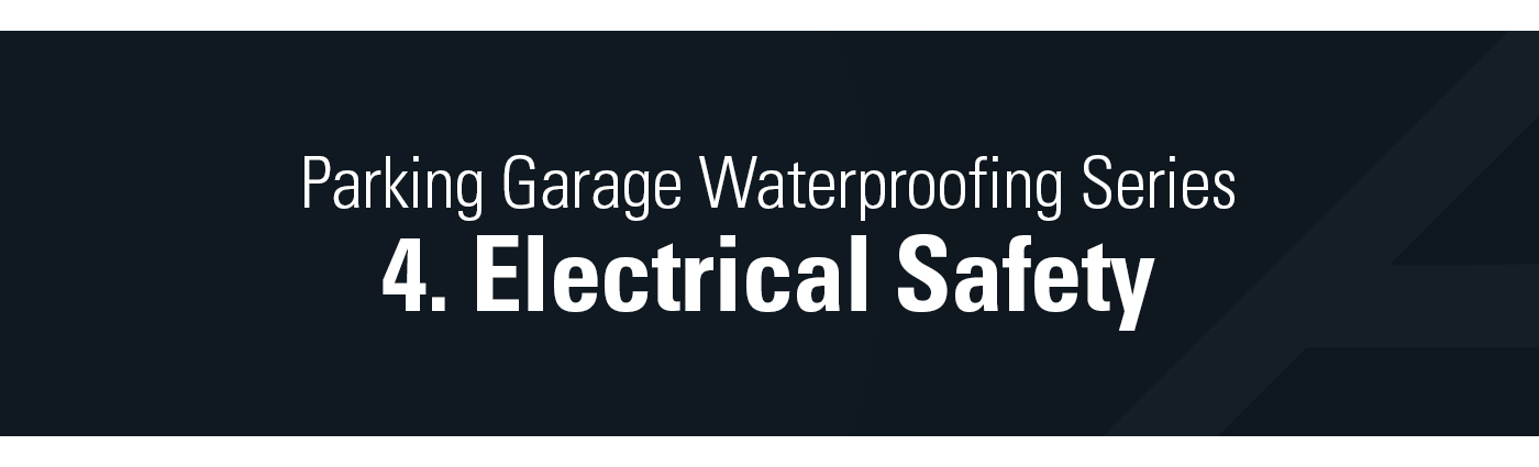 1. Banner - Parking Garage Waterproofing Series - 4. Electrical Safety