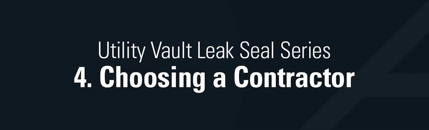 1. Banner - Utility Vault Leak Seal Series - 4. Choosing a Contractor