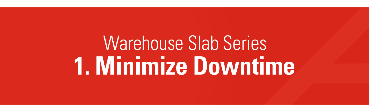 1. Banner - Warehouse Slab Series - 1. Minimize Downtime