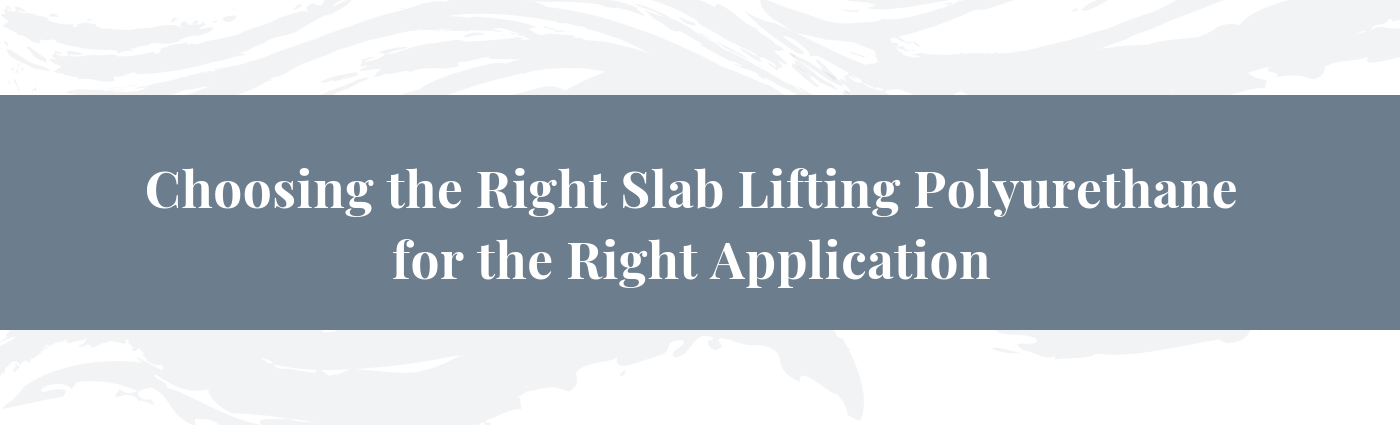 In our continuous effort to make sure you have the technical knowledge to succeed, we’ll explain how to select the appropriate slab lifting polyurethane.
