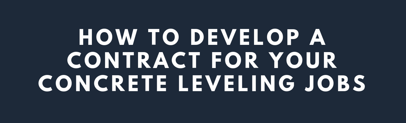 How to Develop a Contract for Your Concrete Leveling Jobs