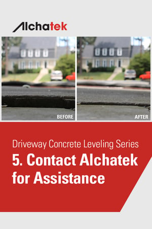 2. Body - Driveway Concrete Leveling Series - 5. Contact Alchatek for Assistance