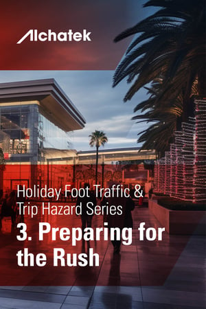 2. Body - Holiday Foot Traffic & Trip Hazard Series - 3. Preparing for the Rush