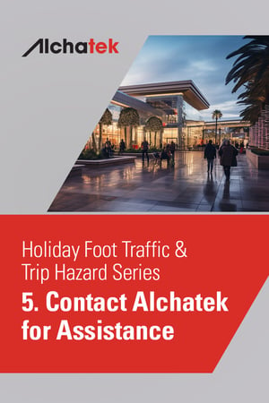 2. Body - Holiday Foot Traffic & Trip Hazard Series - 5. Contact Alchatek for Assistance