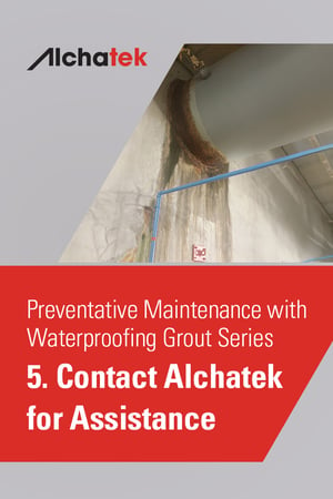 2. Body - Preventative Maintenance with Waterproofing Grout Series - 5. Contact Alchatek for Assistance