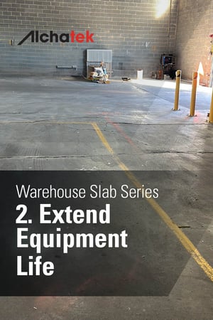 2. Body - Warehouse Slab Series - 2. Extend Equipment Life
