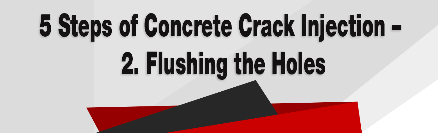 5 Steps of Concrete Crack Injection – 2. Flushing the Holes - Alchemy-Spetec