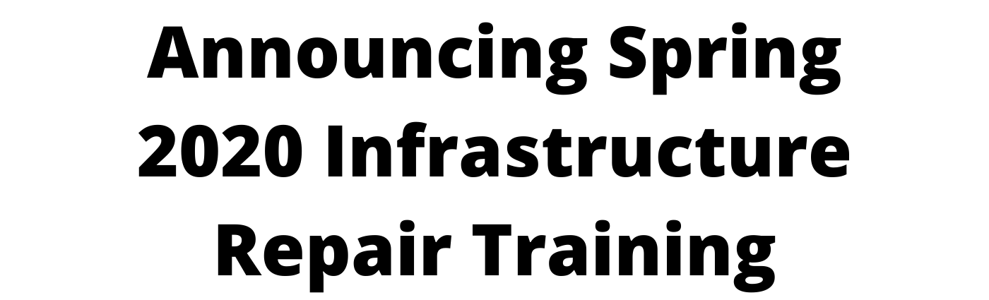 Announcing Spring 2020 Infrastructure Repair Training