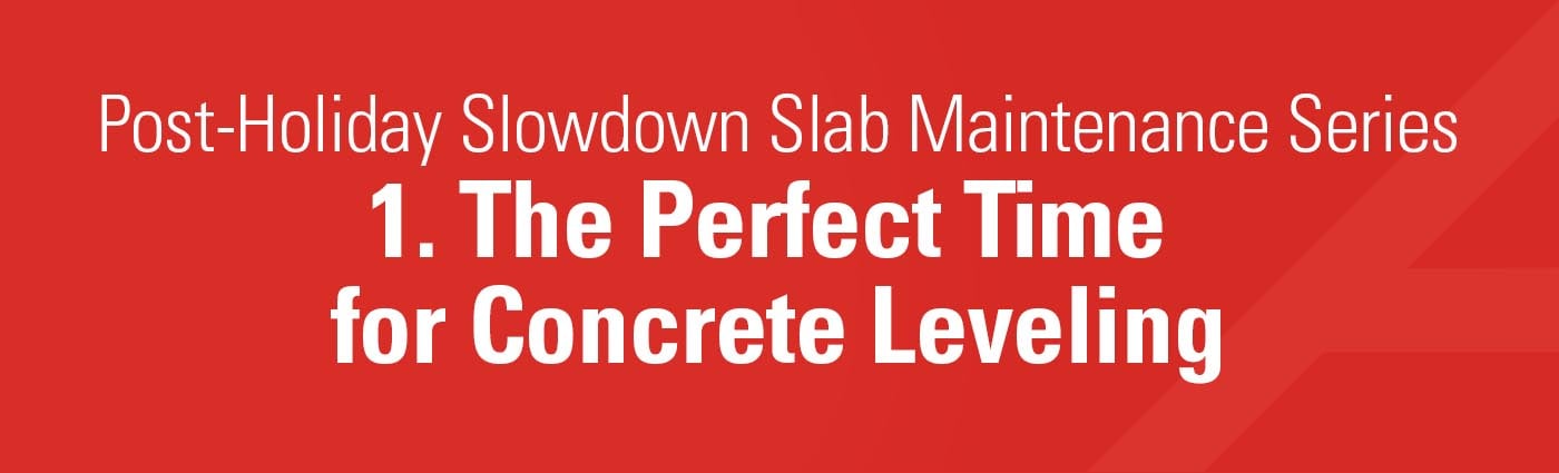 Banner - 1. The Perfect Time for Concrete Leveling