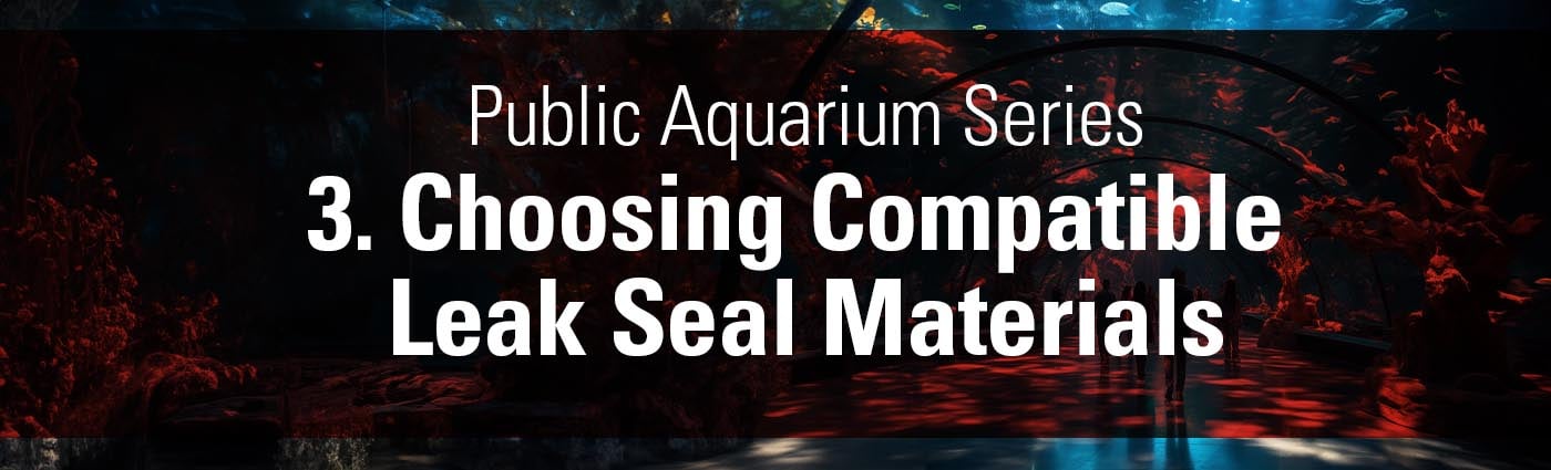 Banner - 3. Choosing Compatible Leak Seal Materials