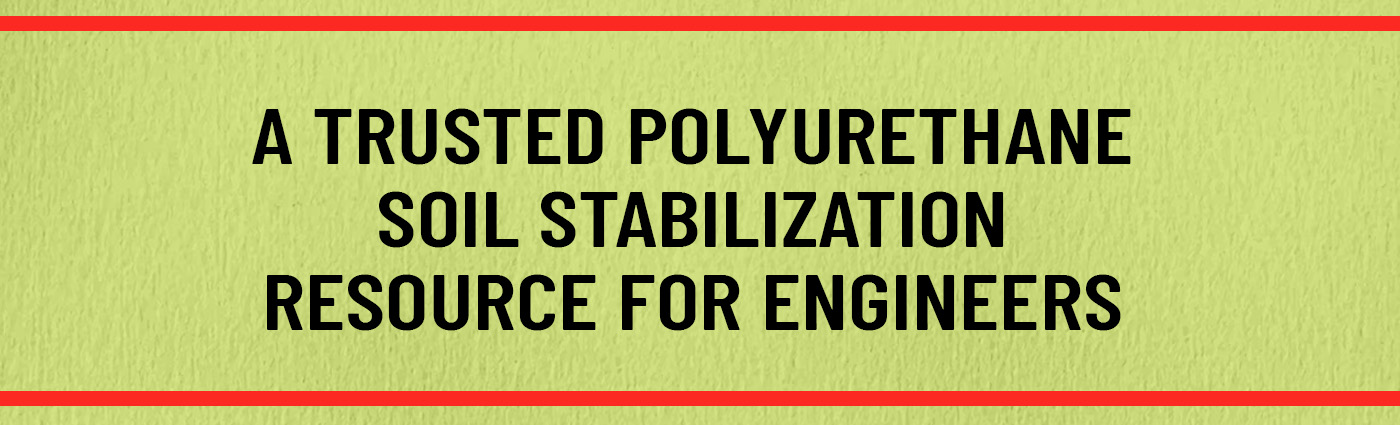 Banner - A Trusted Polyurethane Soil Stabilization Resource for Engineers