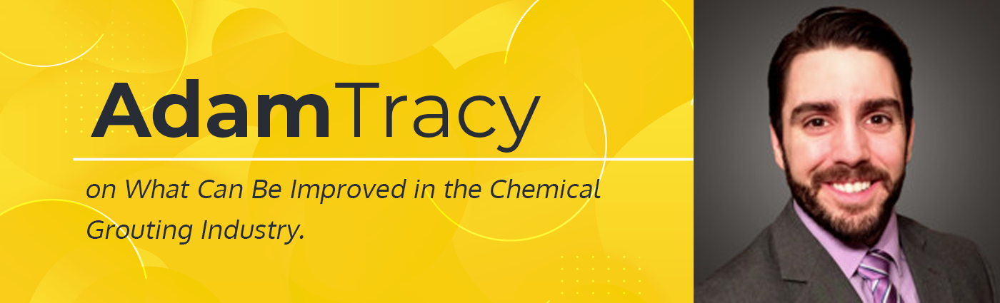 Banner - Adam Tracy on What Can Be Improved in the Chemical Grouting Industry