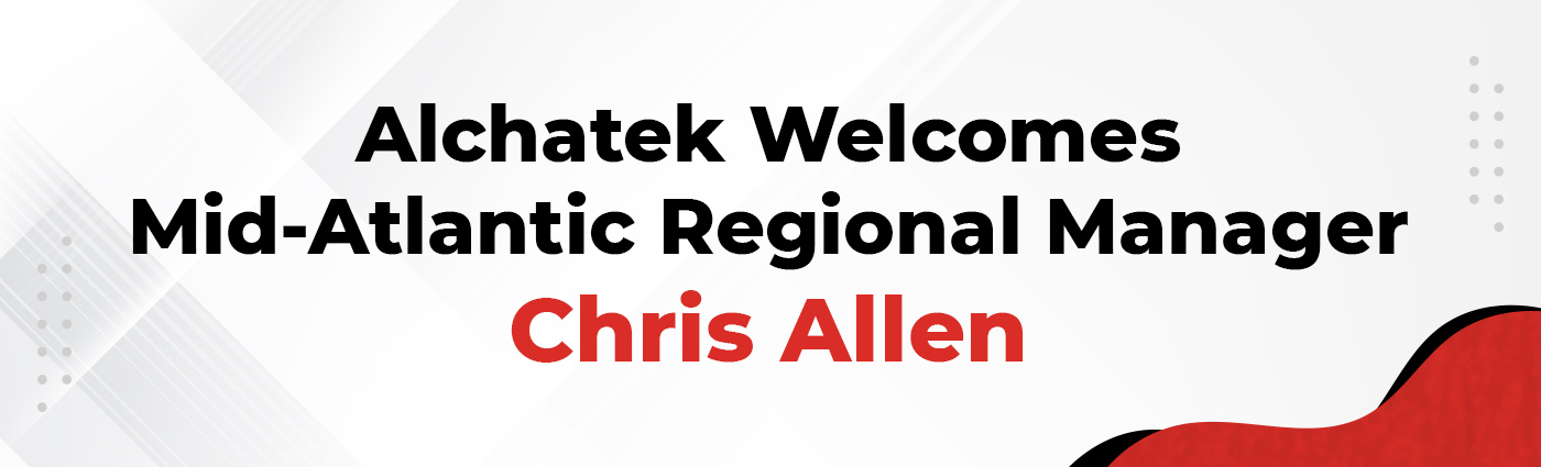 Banner - Alchatek Welcomes Mid-Atlantic Regional Manager Chris Allen