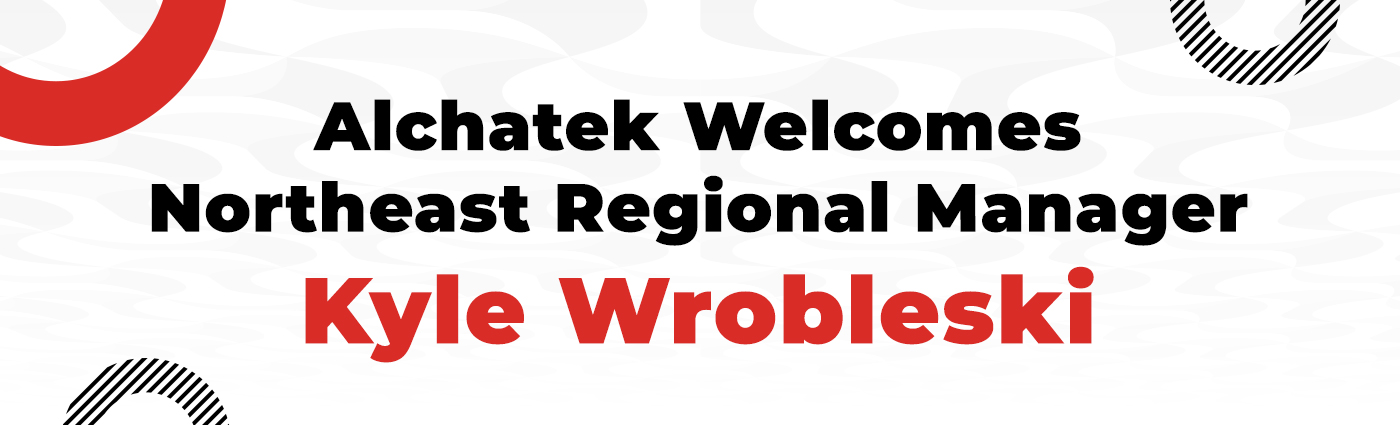 Banner - Alchatek Welcomes Northeast Regional Manager Kyle Wrobleski