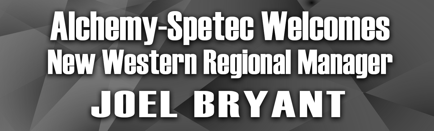 Banner - Alchemy-Spetec Welcomes New Western Regional Manager Joel Bryant