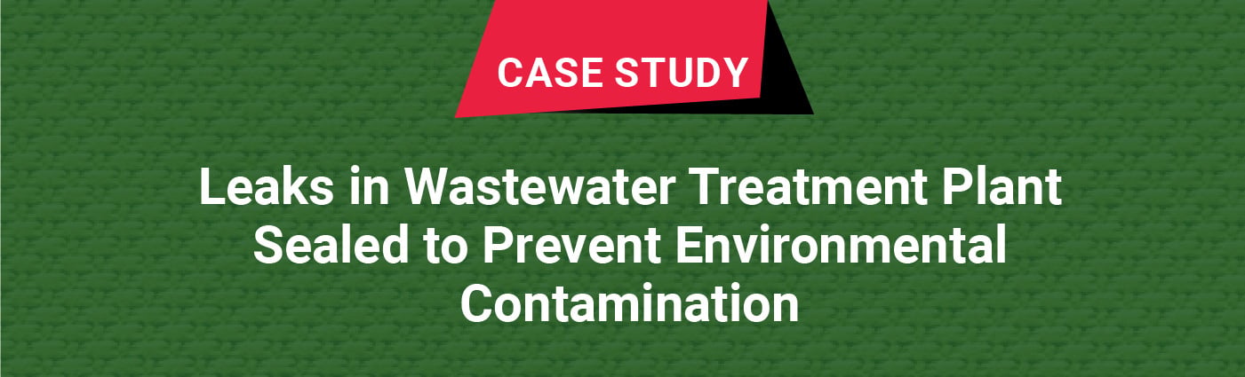 Case Study: Leaks in Wastewater Treatment Plant Sealed to Prevent ...