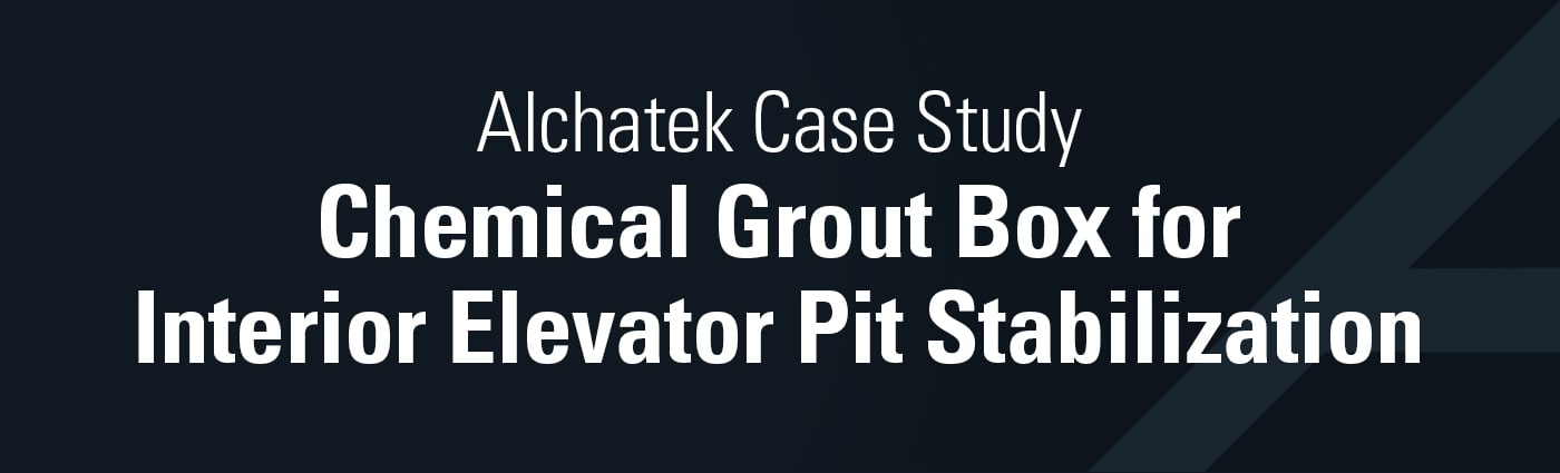Banner - Chemical Grout Box for Interior Elevator Pit Stabilization