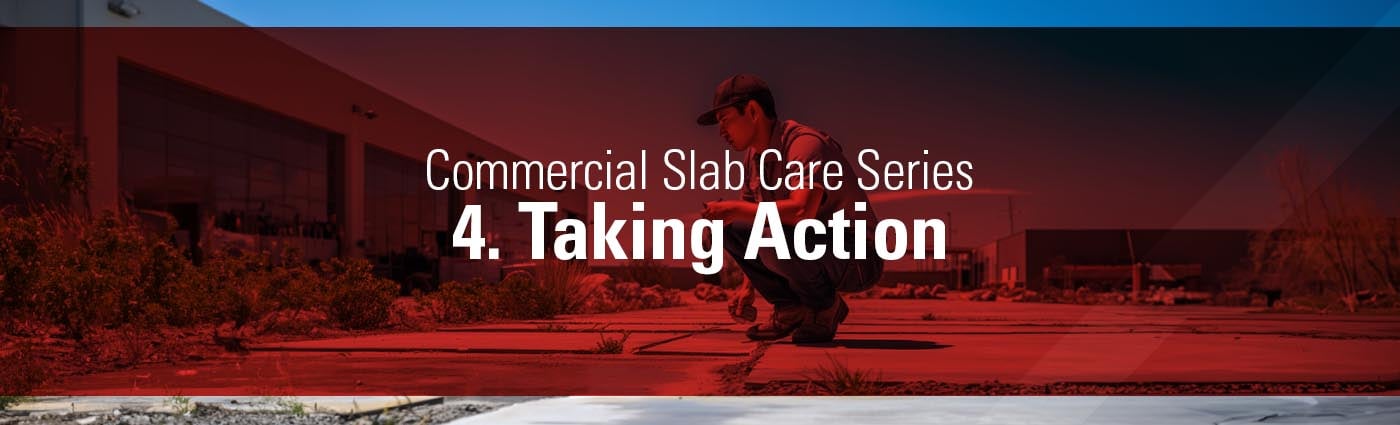 Banner - Commercial Slab Care Series - 4. Taking Action