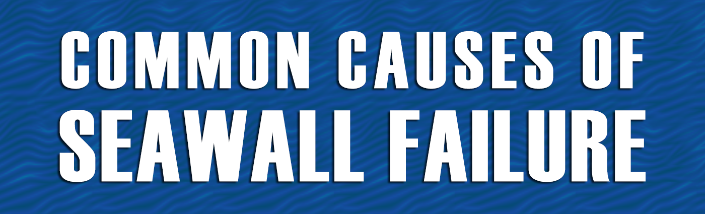 Banner - Common Causes of Seawall Failure