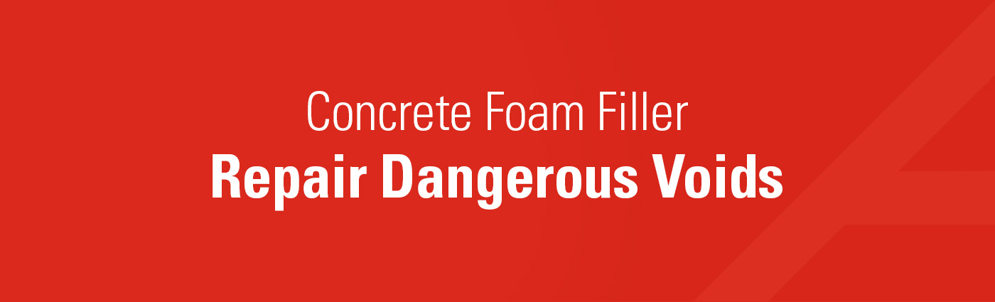Banner - Concrete Foam Filler - Repair Dangerous Voids