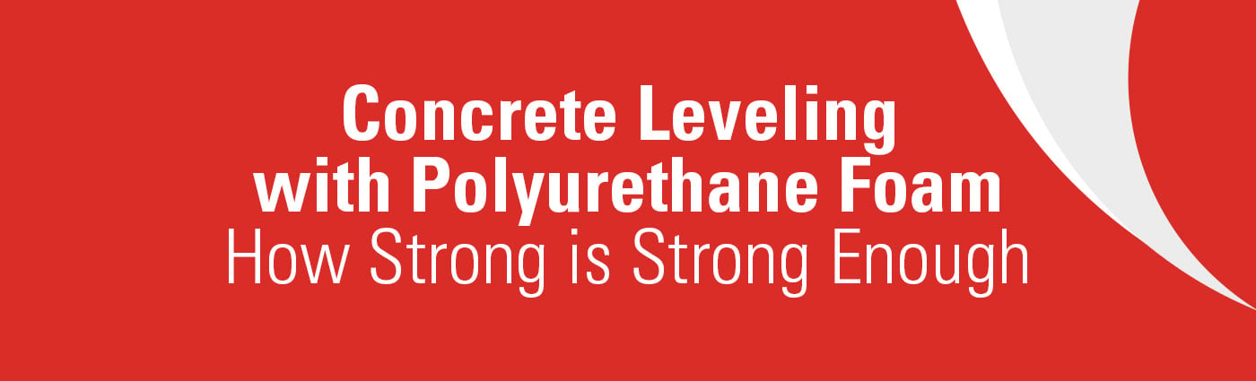 Banner - Concrete Leveling with Polyurethane Foam - How Strong is Strong Enough