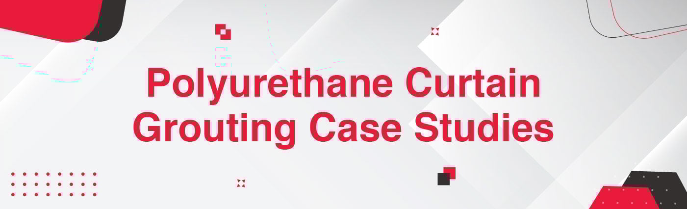 Polyurethane Curtain Grouting Case Studies