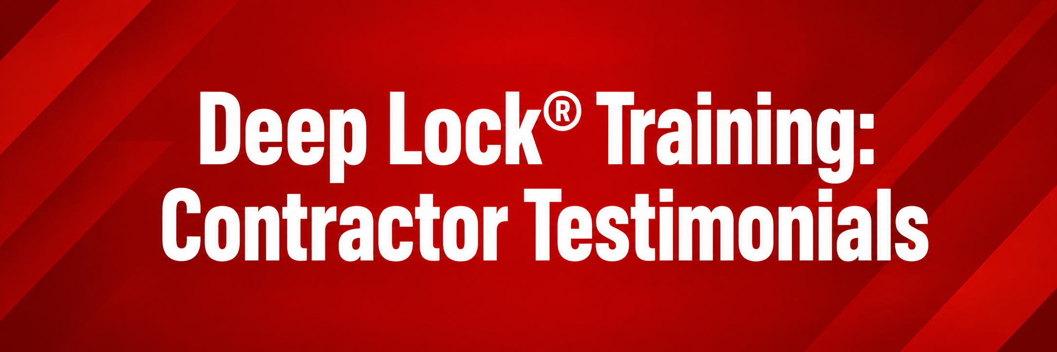 Banner - Deep Lock Training Contractor Testimonials