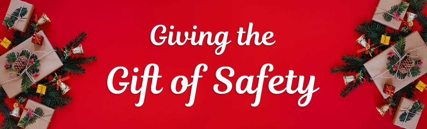 Banner - Giving the Gift of Safety