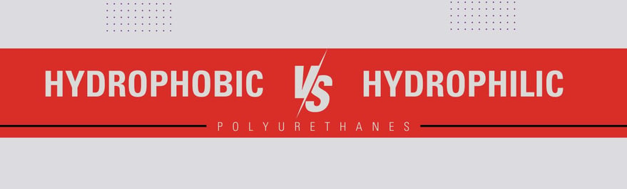 Banner - Hydrophobic vs Hydrophilic Polyurethanes