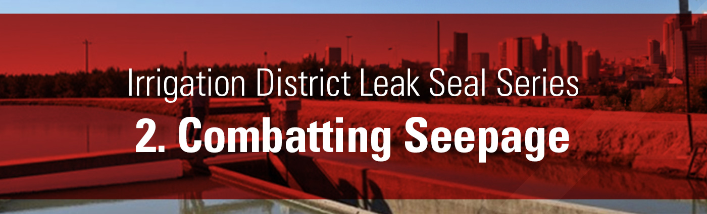 Banner - Irrigation District Leak Seal Series - 2. Combatting Seepage