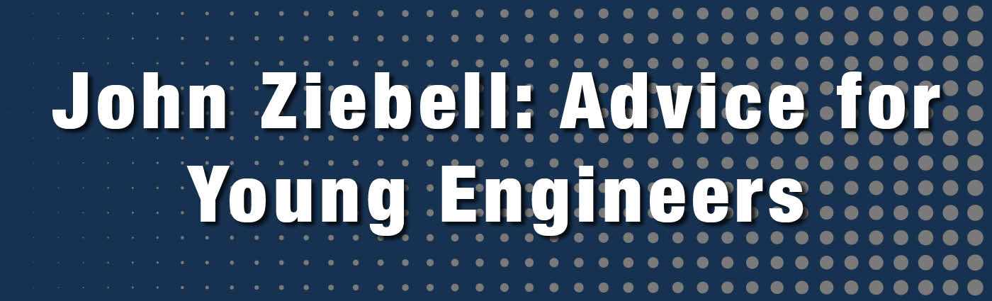 Banner - John Ziebell_Advice for Young Engineers