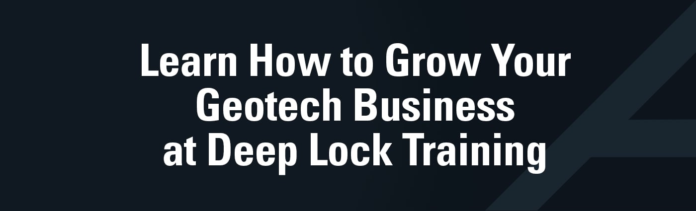 Banner - Learn How to Grow Your Geotech Business at Deep Lock Training