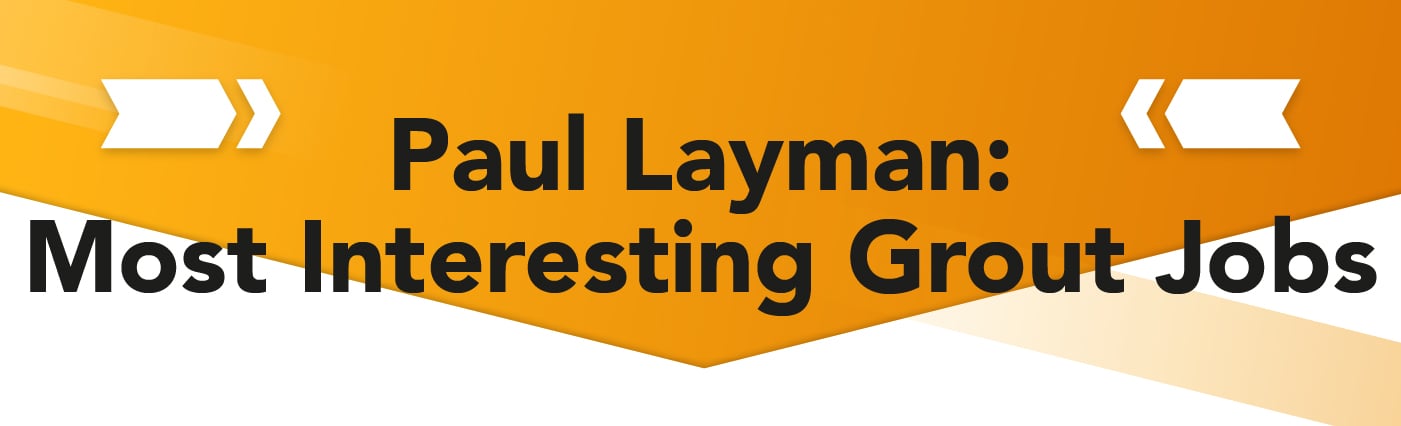 Banner - Paul Layman - Most Interesting Grout Jobs