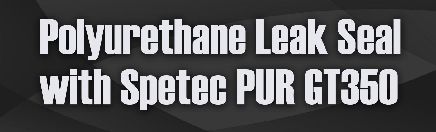 Banner - Polyurethane Leak Seal with Spetec PUR GT350