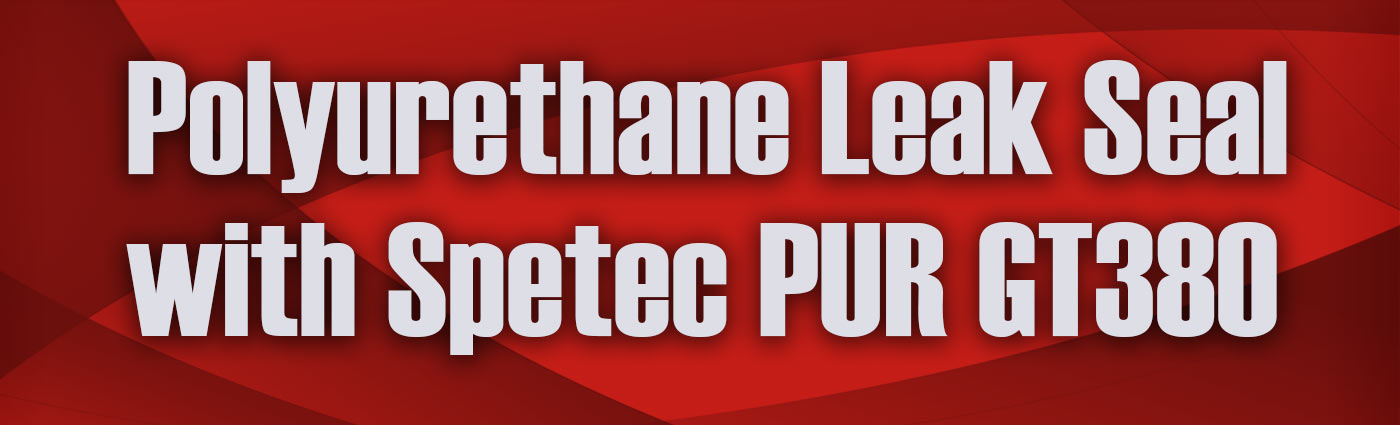 Banner - Polyurethane Leak Seal with Spetec PUR GT380