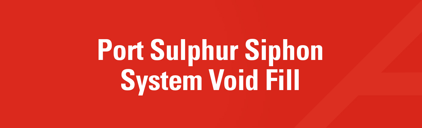Banner - Port Sulphur Siphon System Void Fill