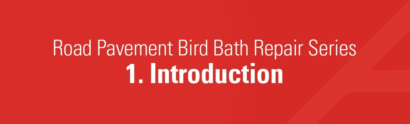 Banner - Road Pavement Bird Bath Repair Series - 1. Introduction