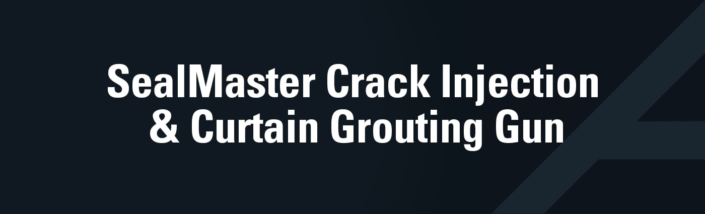 Banner - SealMaster Crack Injection & Curtain Grouting Gun