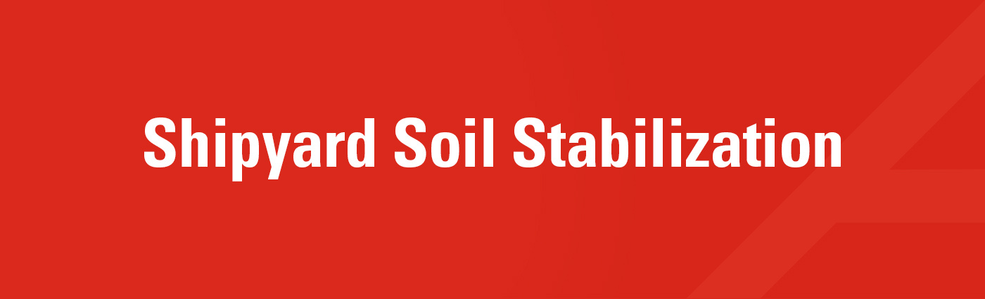 Banner - Shipyard Soil Stabilization