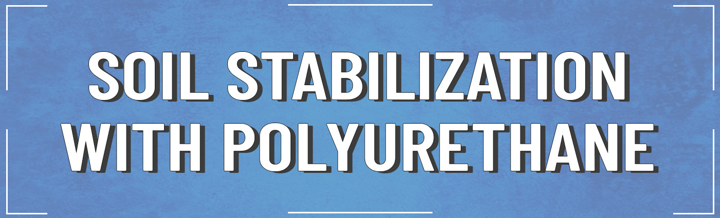 Banner - Soil Stabilization with Polyurethane