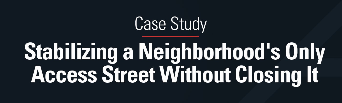 Banner - Stabilizing a Neighborhoods Only Access Street Without Closing It