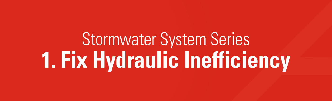 Banner - Stormwater System Series - 1. Fix Hydraulic Inefficiency