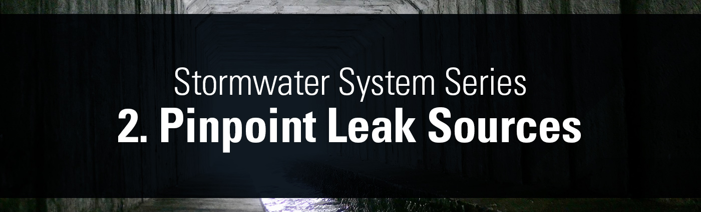 Banner - Stormwater System Series - 2. Pinpoint Leak Sources